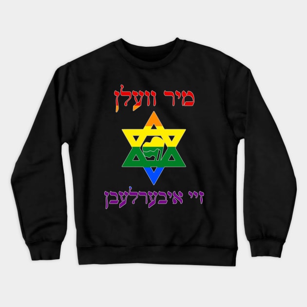 Mir Veln Zey Iberlebn (Pride Colors) Crewneck Sweatshirt by dikleyt